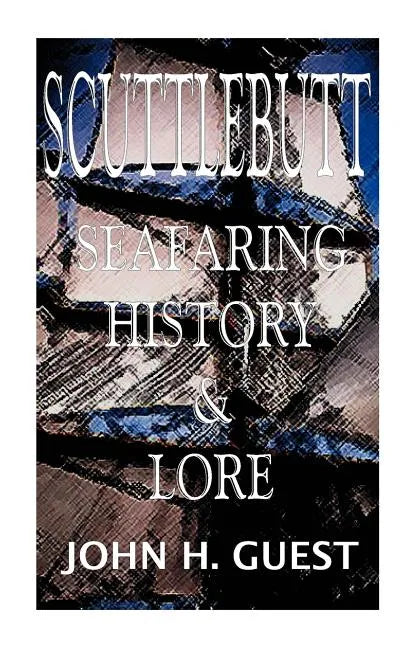 Scuttlebutt: Seafaring History & Lore - Paperback