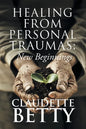 Healing from Personal Traumas: New Beginnings - Paperback