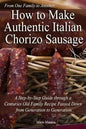 How to Make Authentic Italian Chorizo Sausage: A Step-by-Step Guide through a Centuries Old Family Recipe Passed down from Generation to Generation - Paperback