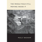 The Whole Field Still Moving Inside It - Paperback