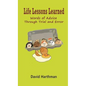 Life Lessons Learned: Words of Advice Through Trial and Error - Hardcover