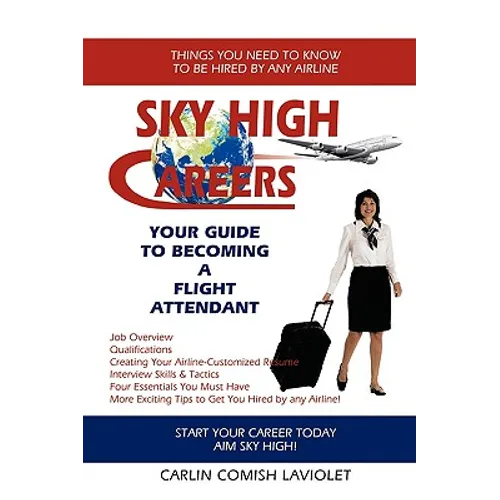 Sky High Careers: Your Guide to Becoming a Flight Attendant - Paperback