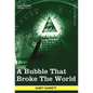 A Bubble That Broke the World - Hardcover