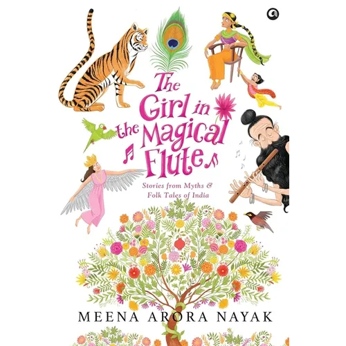The Girl in the Magical Flute: Stories from Myths and Folktales of India - Hardcover