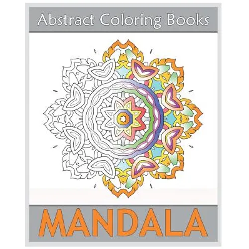 Abstract Coloring Books: 50 Mandalas to bring out your creative side, Amazing Mandalas Coloring Book for Adults, Art Therapy Relaxation, Releas - Paperback