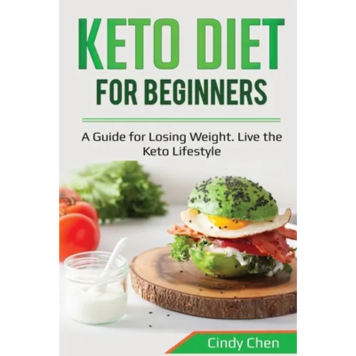 Keto Diet for Beginners: A Guide for Losing Weight. Live the Keto Lifestyle - Paperback