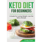 Keto Diet for Beginners: A Guide for Losing Weight. Live the Keto Lifestyle - Paperback