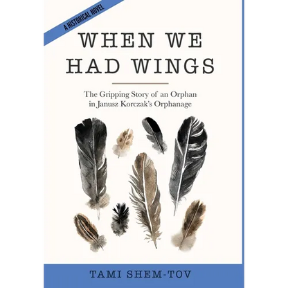 When We Had Wings: The Gripping Story of an Orphan in Janusz Korczak's Orphanage. A Historical Novel - Hardcover