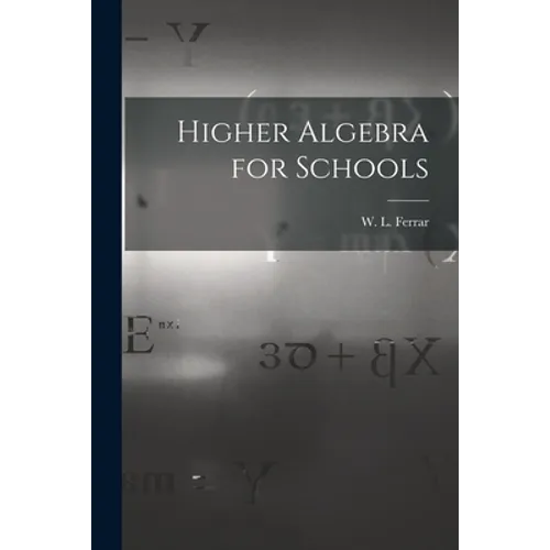 Higher Algebra for Schools - Paperback