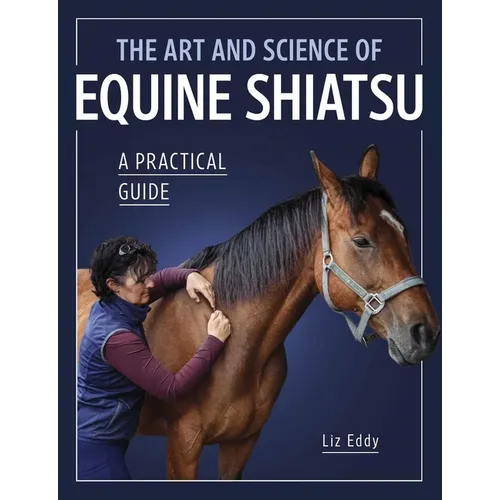 The Art and Science of Equine Shiatsu: A Practical Guide - Paperback
