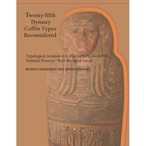 Twenty-fifth Dynasty Coffin Types Reconsidered - Paperback