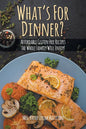 What's For Dinner?: Affordable Gluten-Free Recipes the Whole Family Will Enjoy! - Paperback