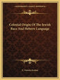 Celestial Origin of the Jewish Race and Hebrew Language - Paperback