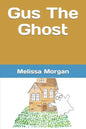 Gus The Ghost: Written By - Paperback