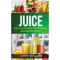 Juice: Delicious Juice Recipes For Beginners Book - Paperback