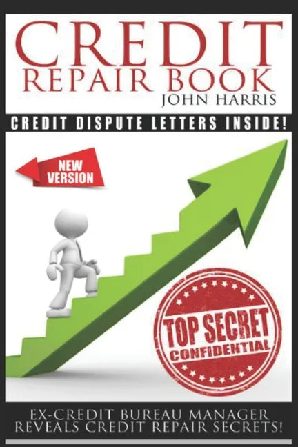 Credit Repair Book: Ex Credit Bureau Manager Reveals Credit Repair Secrets - Paperback