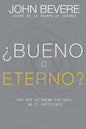 ¿Bueno O Eterno?: Por Qué Lo Bueno Sin Dios No Es Suficiente - Paperback