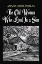 The Old Woman Who Lived In a Shoe: or, There's no place like home - Paperback