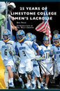 25 Years of Limestone College Men's Lacrosse - Hardcover