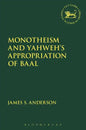 Monotheism and Yahweh's Appropriation of Baal - Paperback