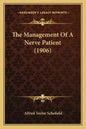 The Management Of A Nerve Patient (1906) - Paperback