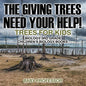 The Giving Trees Need Your Help! Trees for Kids - Biology 3rd Grade Children's Biology Books - Paperback