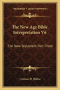 The New Age Bible Interpretation V6: The New Testament Part Three - Paperback