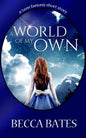 Teen Fiction: A World Of My Own - A Short Story Fantasy For All Ages - Paperback