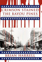 Crimson Stained the Bayou Pines: A Novel of Political Struggle in the Deep South - Hardcover
