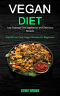 Vegan Diet: Low Fodmap Diet Vegetarian and Delicious Recipes (Top 50 Low Carb Vegan Recipes for Beginners) - Paperback