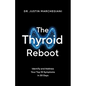 The Thyroid Reboot: Identify and Address Your Top 10 Symptoms in 30 Days - Paperback
