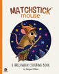 Matchstick Mouse: A Halloween Coloring Book - Paperback