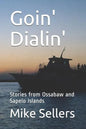Goin' Dialin': Stories from Ossabaw and Sapelo Islands - Paperback
