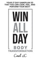 WIN ALL DAY Body Transformation: Win All Day - Your 27 Day Gameplan So That You Can Look Feel and Perform Your Best! - Paperback
