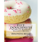 D.I.Y. Doughnuts: 60 #Delish Homemade Doughnut Recipes - Paperback