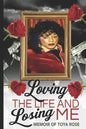 Loving The Life and Losing Me: Memoir of Toya Rose - Paperback