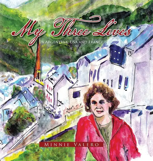 My Three Lives: In Argentina, Usa and France - Hardcover