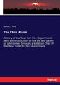 The Third Alarm: A story of the New York Fire Department, with an introduction on the life and career of John James Bresnan, a batallion chief of the - Paperback