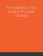 My Addictions That Lead To My Inner Demons - Paperback