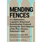 Mending Fences: A Collaborative, Cognitive-Behavioral Reunification Protocol Serving the Best Interests of the Post-Divorce, Polarized Child - Paperback