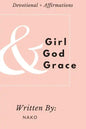 Girl + God + Grace: Devotional & Affirmations for Girls - Paperback