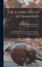 The Living Races of Mankind: a Popular Illustrated Account of the Customs, Habits, Pursuits, Feasts & Ceremonies of the Races of Mankind Throughout - Hardcover