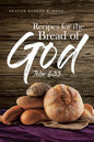 Recipes For The Bread Of God: John 6:33 - Paperback