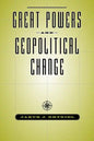Great Powers & Geopolitical Change - Paperback