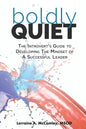 Boldly Quiet: The Introvert's Guide To Developing The Mindset Of A Successful Leader - Paperback