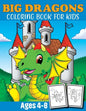Big Dragon Coloring Book For Kids Ages 4-8: Dragon Coloring Book Children Toddlers And Preschool Kids. Fun Activity Book For Kids 2 Years Old Boys And - Paperback