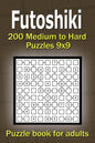Futoshiki puzzle book for adults: 200 Medium to Hard Puzzles 9x9 - Paperback