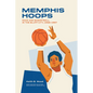 Memphis Hoops: Race and Basketball in the Bluff City,1968-1997 - Paperback