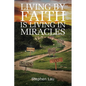 Living by Faith Is Living in Miracles - Paperback