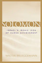 Solomon: Israel's Ironic Icon of Human Achievement - Hardcover